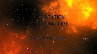 The Station Nightclub Fire  A Short Documentary  Fascinating Horror [upl. by Idihsar885]