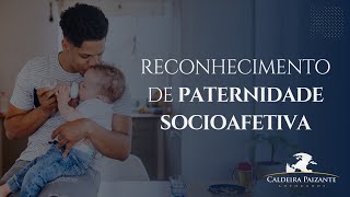 Reconhecimento de Paternidade Socioafetiva [upl. by Lerner234]