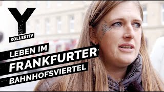 Zwischen Junkies und Hipstern Leben im Frankfurter Bahnhofsviertel [upl. by Brass]